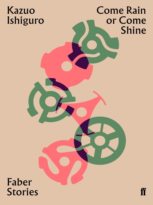 Title details for Come Rain or Come Shine by Kazuo Ishiguro - Wait list